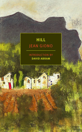 Hill Paperback by Jean Giono, translated from the French by Paul Eprile, with an introduction by David Abram