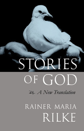 Stories of God Paperback by Rainer Maria Rilke; Translated by Michael H. Kohn