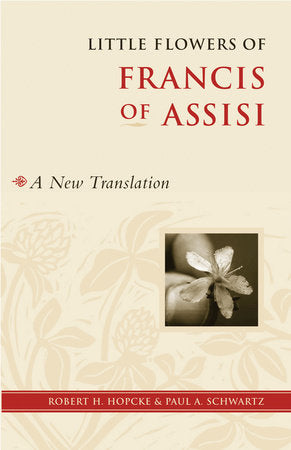 Little Flowers of Francis of Assisi Paperback by Translated by Robert H. Hopcke and Paul A. Schwartz