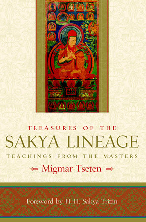 Treasures of the Sakya Lineage Paperback by Migmar Tseten