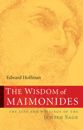 The Wisdom of Maimonides Paperback by Edward Hoffman