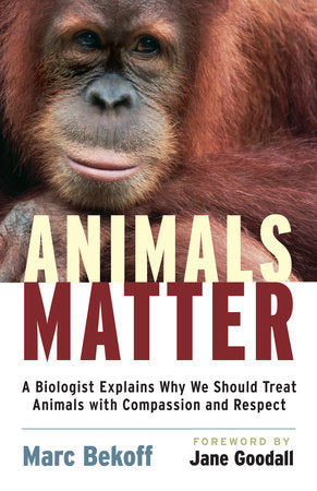 Animals Matter Paperback by Marc Bekoff, Foreword by Jane Goodall