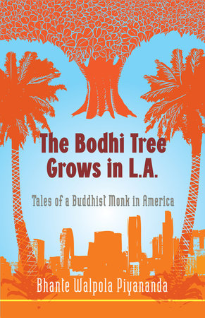 The Bodhi Tree Grows in L.A. Paperback by Bhante Walpola Piyananda