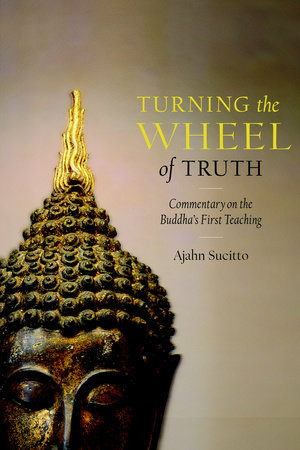 Turning the Wheel of Truth Paperback by Ajahn Sucitto