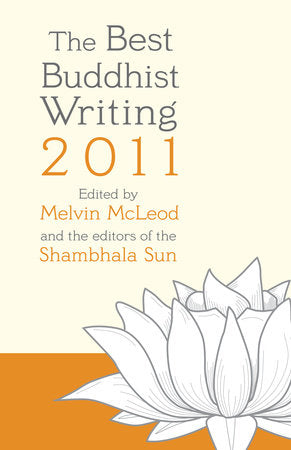 The Best Buddhist Writing 2011 Paperback by Edited by Melvin McLeod and the editors of the Shambhala Sun