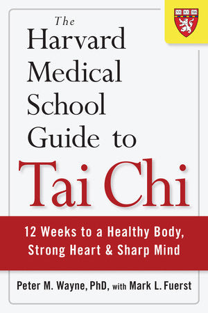 The Harvard Medical School Guide to Tai Chi Paperback by Peter M. Wayne, Mark L. Fuerst