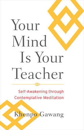 Your Mind Is Your Teacher Paperback by Khenpo Gawang