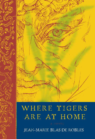 Where Tigers Are at Home Hardcover by Jean-Marie Blas de Robles