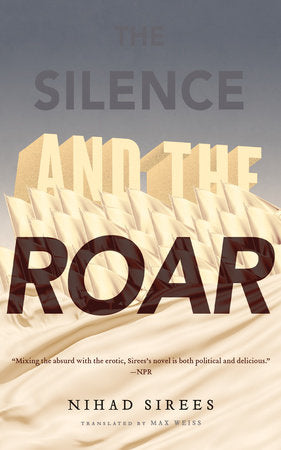 The Silence and the Roar Paperback by Nihad Sirees