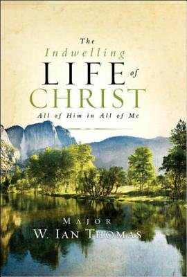 The Indwelling Life of Christ Hardcover by Major Ian Thomas