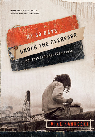 My 30 Days Under the Overpass Paperback by Mike Yankoski
