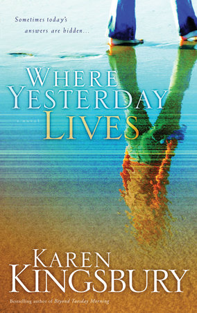 Where Yesterday Lives Paperback by Karen Kingsbury