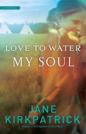 Love to Water My Soul Paperback by Jane Kirkpatrick