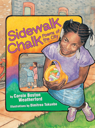 Sidewalk Chalk Paperback by Carole Boston Weatherford; Illustrated by Dimitrea Tokunbo