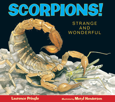 Scorpions! Hardcover by Laurence Pringle; Illustrated by Meryl Learnihan Henderson
