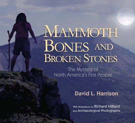Mammoth Bones and Broken Stones Hardcover by David L. Harrison; Illustrated by Richard Hilliard