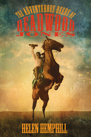 The Adventurous Deeds of Deadwood Jones Paperback by Helen Hemphill