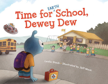 Time for (Earth) School, Dewey Dew Hardcover by Leslie Staub; Illustrated by Jeff Mack