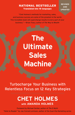 The Ultimate Sales Machine Paperback by Chet Holmes with Amanda Holmes; Foreword by Michael Gerber; Notes by Jay Conrad Levinson