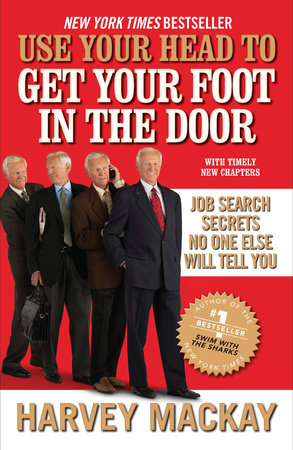 Use Your Head to Get Your Foot in the Door Paperback by Harvey Mackay