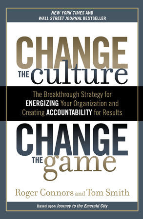 Change the Culture, Change the Game Paperback by Roger Connors and Tom Smith