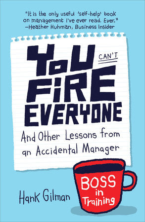 You Can't Fire Everyone Paperback by Hank Gilman