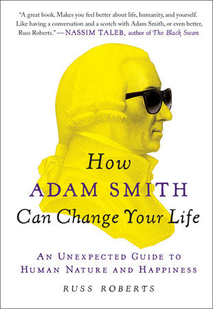 How Adam Smith Can Change Your Life Paperback by Russ Roberts
