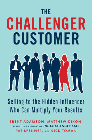 The Challenger Customer Hardcover by Brent Adamson, Matthew Dixon, Pat Spenner, and Nick Toman