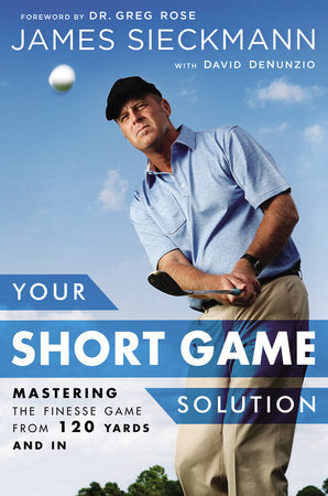 Your Short Game Solution Hardcover by James Sieckmann, David DeNunzio