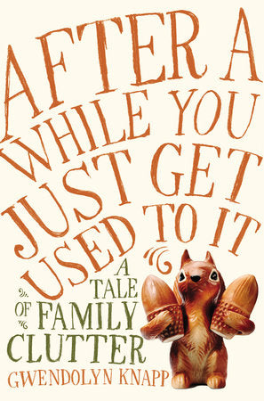 After a While You Just Get Used to It Hardcover by Gwendolyn Knapp
