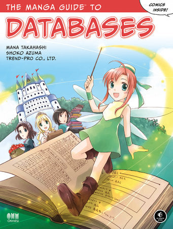The Manga Guide to Databases Paperback by Mana Takahashi; Shoko Azuma; Trend-Pro Co., Ltd