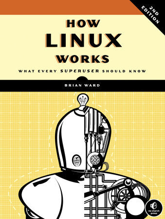 How Linux Works, 2nd Edition Paperback by Brian Ward