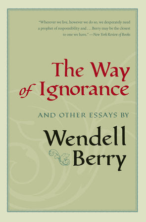 The Way of Ignorance Paperback by Wendell Berry