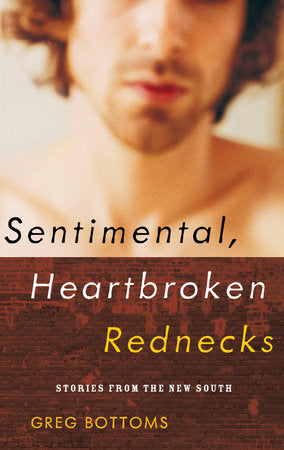 Sentimental, Heartbroken Rednecks Paperback by Greg Bottoms