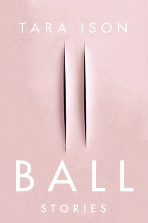 Ball Paperback by Tara Ison