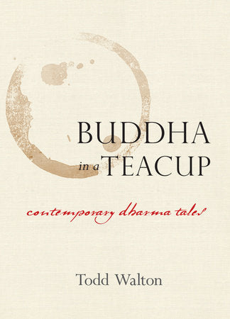 Buddha in a Teacup Paperback by Todd Walton