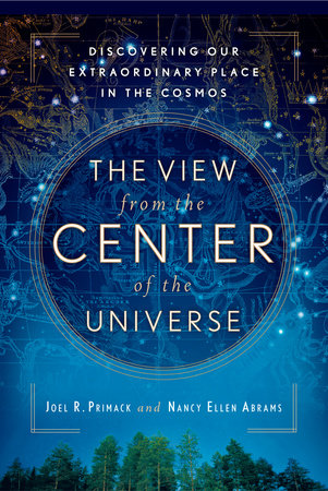 The View From the Center of the Universe Paperback by Joel R. Primack and Nancy Ellen Abrams