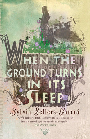 When the Ground Turns in Its Sleep Paperback by Sylvia Sellers-Garcia