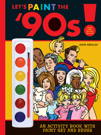 Let's Paint the '90s! Paperback by Jason Rekulak