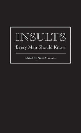 Insults Every Man Should Know Hardcover by Nick Mamatas
