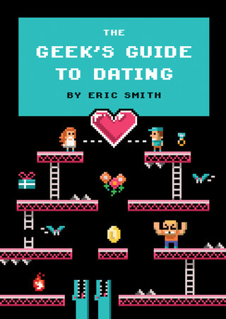The Geek's Guide to Dating Hardcover by Eric Smith
