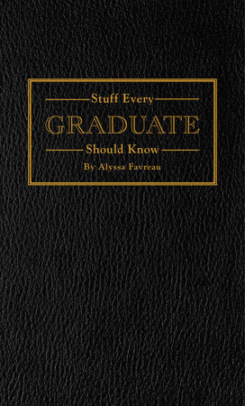 Stuff Every Graduate Should Know Hardcover by Alyssa Favreau