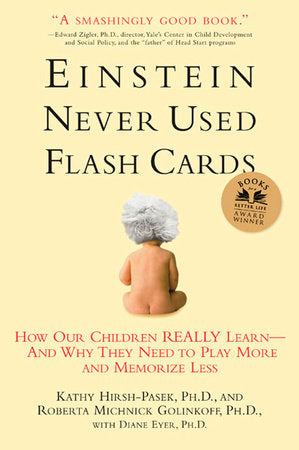 Einstein Never Used Flash Cards Paperback by Kathy Hirsh-Pasek, Ph.D., and Roberta Michnick Golinkoff, Ph.D., with Diane Eyer, Ph.D.
