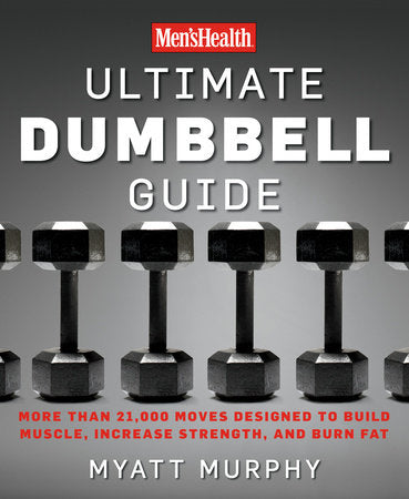 Men's Health Ultimate Dumbbell Guide Paperback by Myatt Murphy