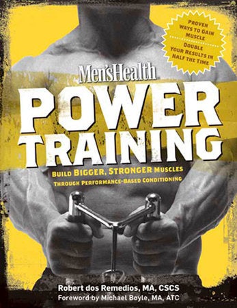Men's Health Power Training Paperback by Robert dos Remedios, MA, CSCS Foreword by Michael Boyle, MA, ATC