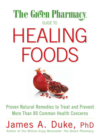 The Green Pharmacy Guide to Healing Foods Paperback by James A. Duke, PhD