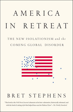 America in Retreat Paperback by Bret Stephens