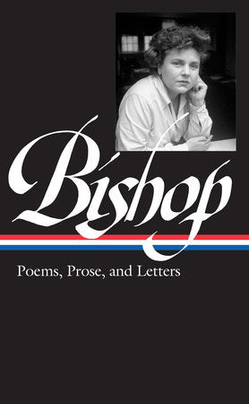 Elizabeth Bishop: Poems, Prose, and Letters (LOA #180) Hardcover by Robert Giroux