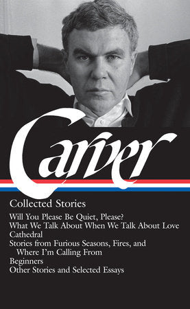 Raymond Carver: Collected Stories (LOA #195) Hardcover by Raymond Carver