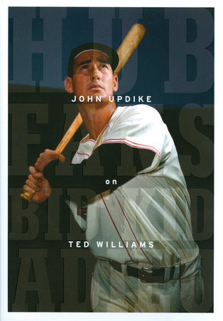 Hub Fans Bid Kid Adieu: John Updike on Ted Williams Hardcover by John Updike